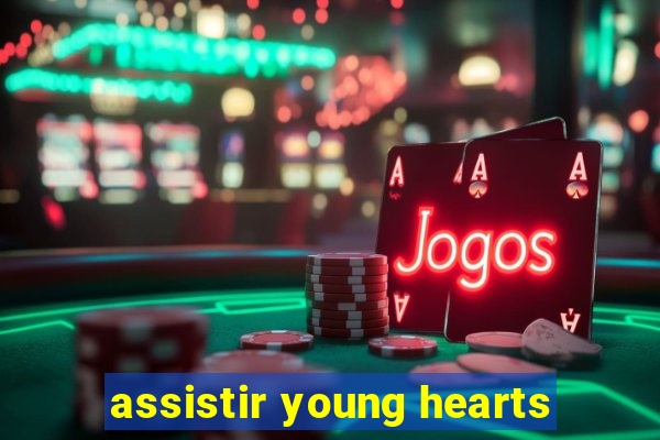 assistir young hearts